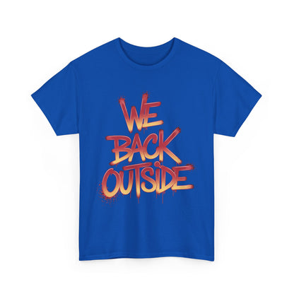 Men's Tee - We Back Outside Heavy Cotton T-Shirt