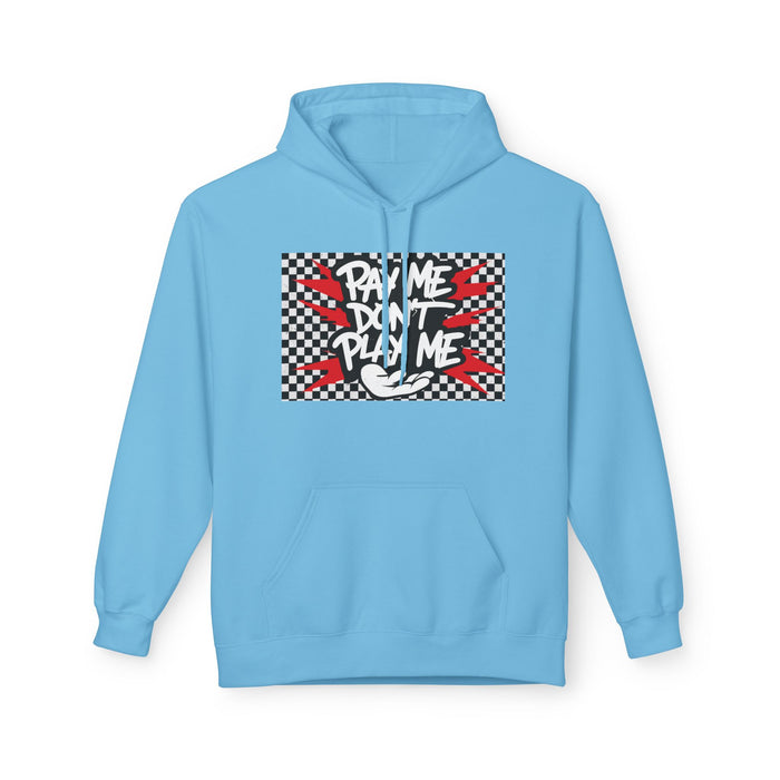 Men's Hoody - Pay Me Don't Play Me